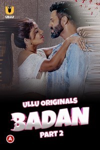 Badan (2023) part 2 Ullu Original Short Film Poster