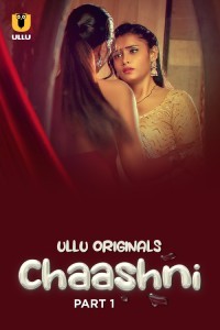 Chaashni (2025) Part 1 Ullu Web Series Poster