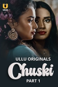 Chuski (2024) Part 1 Ullu Web Series Poster