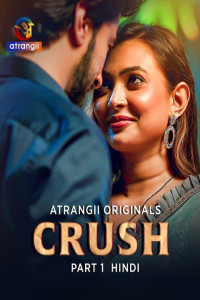 Crush (2026) Part 1 Atrangii Hindi Unrated Webseries