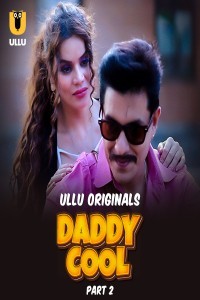 Daddy Cool (2025) Part 2 Ullu Hindi Unrated Webseries Poster