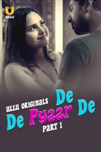 De De Pyaar De (2025) Part 1 Ullu Hindi Unrated Webseries Poster