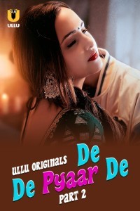 De De Pyaar De (2025) Part 2 Ullu Hindi Unrated Webseries Poster