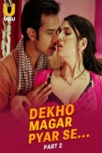 Dekho Magar Pyar Se  (2025) Part 2 Ullu Web Series Poster