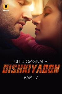 Dishkiyaoon (2024) Part 2 Ullu Web Series Poster