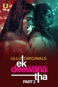 Ek Deewana Tha (2024) Part 2 Ullu Web Series Poster