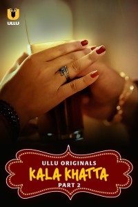 Kala Khatta (2024) Part 2 Ullu Web Series Poster