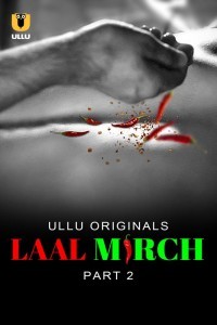 Laal Mirch Part 2 (2024) Season 1 Ullu Web Series Poster
