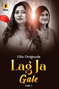 Lag Ja Gale (2025) Part 1 Ullu Web Series Poster