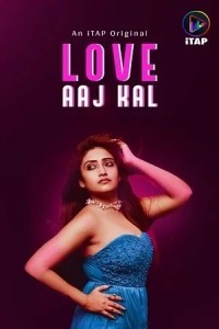 Love Aaj Kal (2024) Season 1 ITAP Web Series Poster