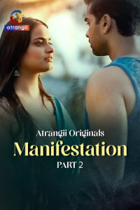 Manifestation (2026) Part 2 Atrangii Hindi Unrated Webseries
