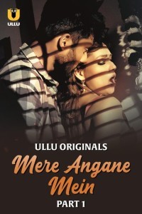 Mere Angane Mein (2025) Part 1 Ullu Web Series Poster