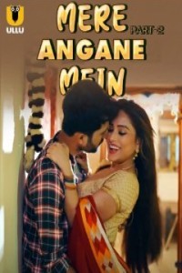 Mere Angane Mein (2025) Part 2 Ullu Web Series Poster