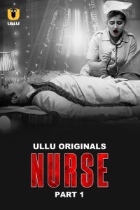 Nurse (2024) Part 1 Ullu Web Series Poster
