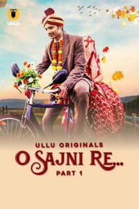 O Sajni Re (2024) Part 1 Ullu Web Series Poster