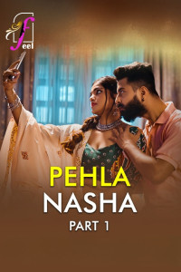 Pehla Nasha (2026) Part 1 Feel Hindi Unrated Webseries Poster