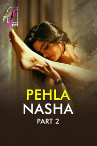 Pehla Nasha (2026) Part 2 Feel Hindi Unrated Webseries Poster