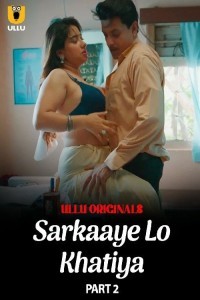 Sarkaaye Lo Khatiya (2025) Part 2 Ullu Web Series Poster