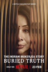 The Indrani Mukerjea Story Buried Truth (2024) Hindi Season 01 Poster